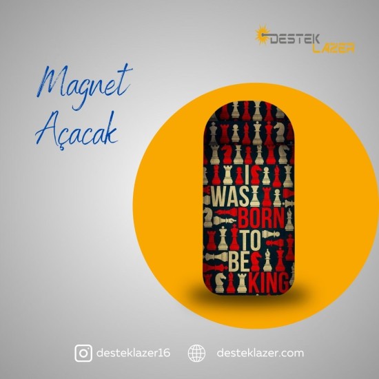 Magnet Açacak I Was Born To Be King